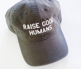 Raise Good Humans Baseball Hat